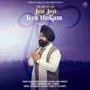 About JEO JEO TERA HUKAM Song