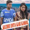 About Kichhi Enta Kar Kamal Song