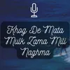 Khog De Mata Mulk Zama Mili Naghma