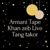 Armani Tape Khan Zeb Live Tang Takor