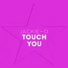 About Touch You Song