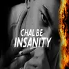 CHAL BE Insanity