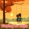 About Flaying So High Song