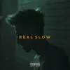 About Real Slow Song