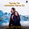 About Humko Na Mohabbat Karne De Song