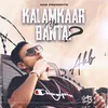 About Kalamkaar Ya Bantai? Song