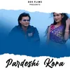 About Pardeshi Kora Song