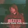 Deewane Hum Nahi Hote