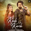 About Kade Na Karde Song