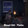 Mood Off - Violin