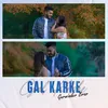 About Gal Karke Song