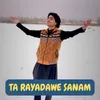 About Ta Rayadawe Sanam Song