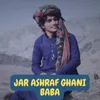 Jar Ashraf Ghani Baba