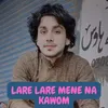 Lare Lare Mene Na Kawom