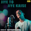 About Jiye To Jiye Kaise Song