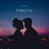 About I Miss You Song