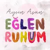 Eğlen Ruhum