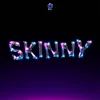 About Skinny Song