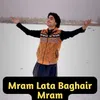 About Mram Lata Baghair Mram Song