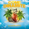 About Come dinamite Song