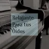 Relajante Para tus Oisdos