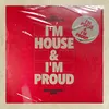 About I'm House and I'm Proud Song