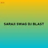 About Saraji Swag DJ Blast Song