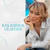 Kaş Bakıda Olaydım