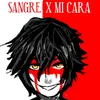 Sangre X Mi Cara