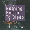 About nothing better to sleep Song