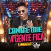 About Como é que a gente fica Lambadão Song