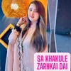 About Sa Khakule Zarhkai Dai Song