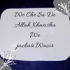 About Wo Che Sa De Allah Khwasha We Song