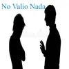 About No Valio Nada Song