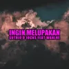 INGIN MELUPAKAN