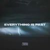 About EVERYTHING IS PAST Song