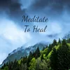 About Meditate To Heal Song