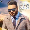 About Dil De Nede Song