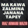 Ma kawa Zalmina Janana Tapey