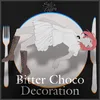 About Bitter Choco Decoration Song