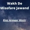 About Wakh De Misofare Jawand Song