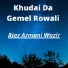 About Khudai Da Gemel Rowali Song