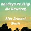 Khudaya Pa Zergi Me Rawaregi