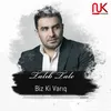 Biz Ki Varıq