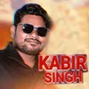 About Kabir Singh Song