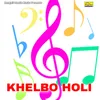 About KHELBO HOLI Song
