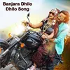 About Banjara Dhilo Dhilo Song Song