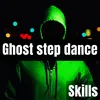 Ghost step dance Skills