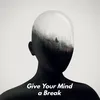 Give your Mind a Break