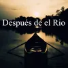 About Después de el Rio Song